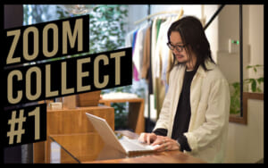 ズームコレクト #1 ～またここに来たいと思ってもらえるお店でありたい～ ショップマネージャー佐々木が語るCollectのリアル